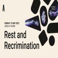 Rest and Recrimination