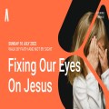 Fixing Our Eyes On Jesus