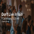 Don't Live in Vain