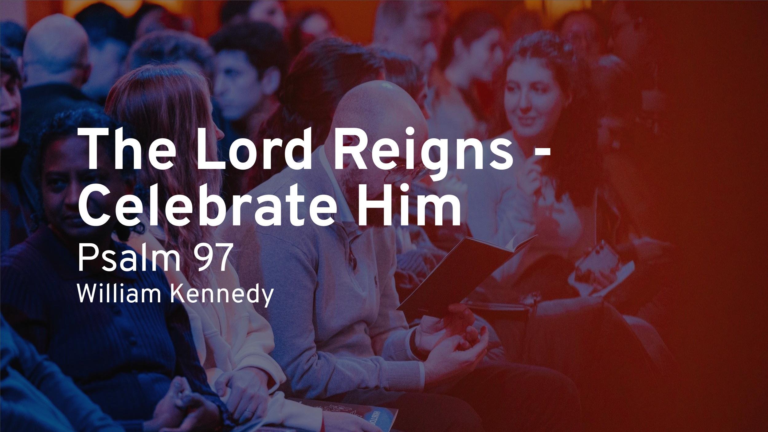 The Lord Reigns - Celebrate Him