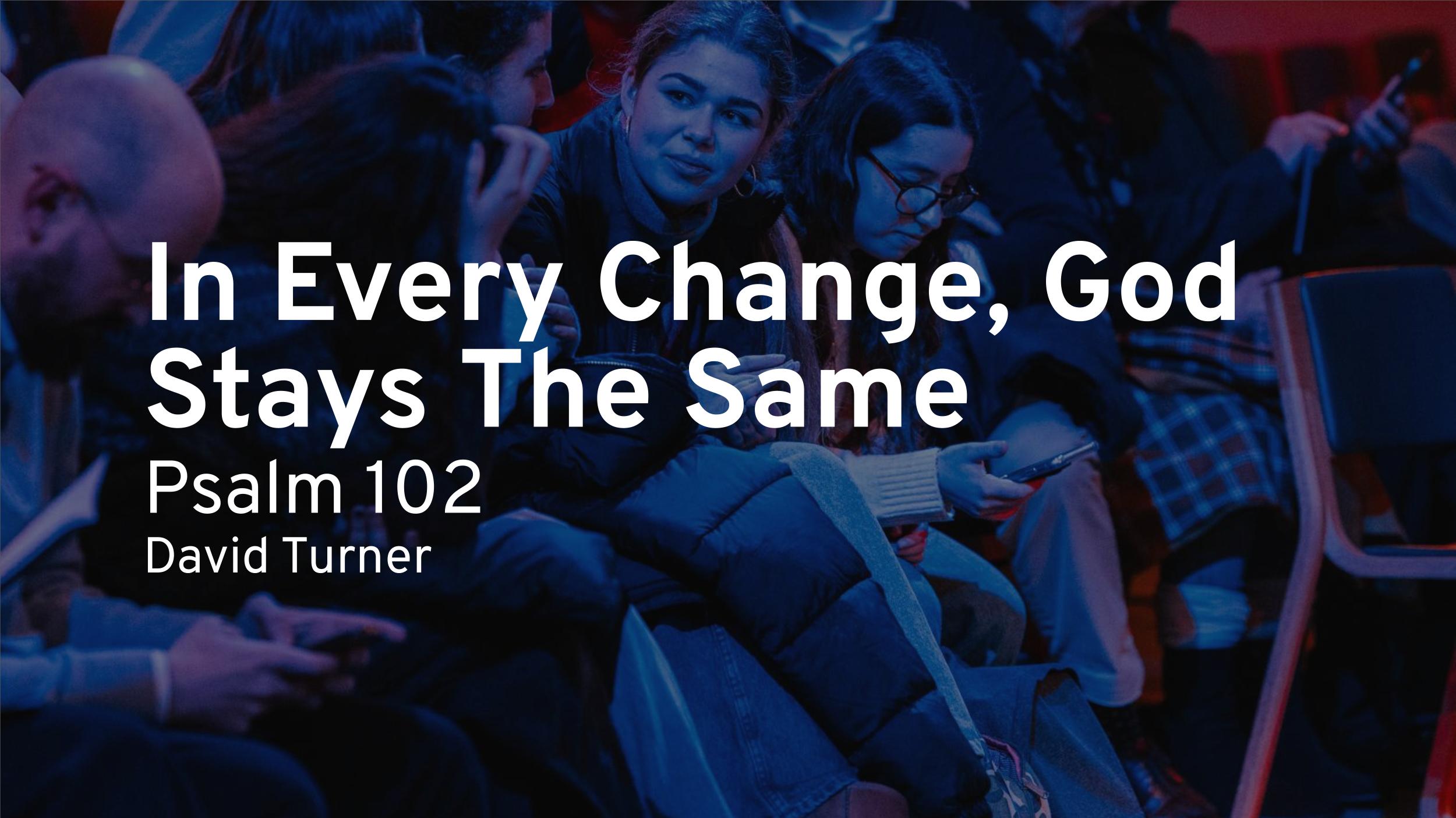 In Every Change, God Stays The Same
